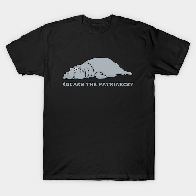 Hippo Says Squash the Patriarchy T-Shirt by Slightly Unhinged